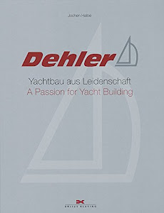 Dehler: Yachtbau aus Leidenschaft / A Passion for Yacht Building