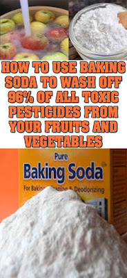 HOW TO USE BAKING SODA TO WASH OFF 96% OF ALL TOXIC PESTICIDES FROM YOUR FRUITS AND VEGETABLES