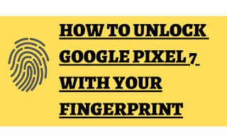 Unlock Google Pixel 7 with your Fingerprint