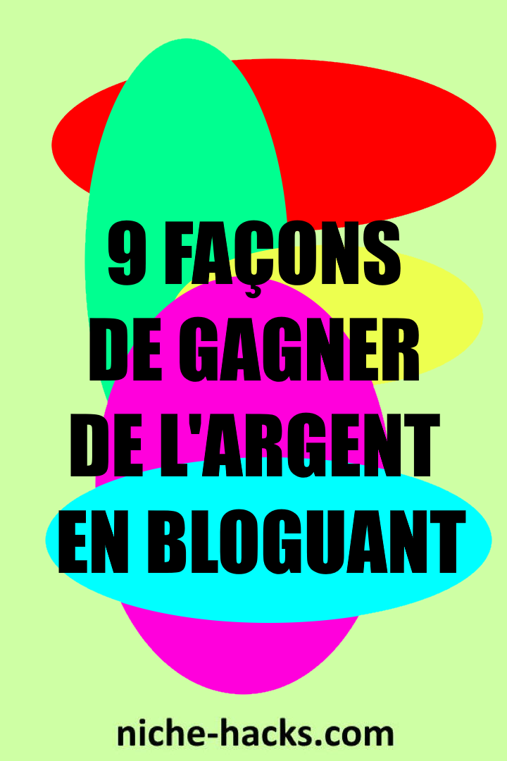 9 façons de gagner de l'argent en bloguant