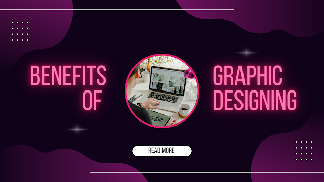 Benefits of Graphics Designing 