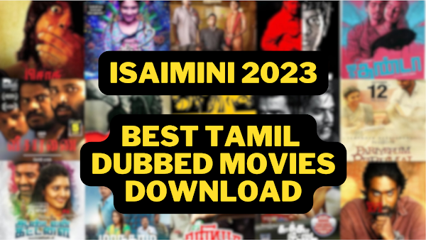 What Are The Types of Tamil Dubbed Movies Available on Isaimini 2023?