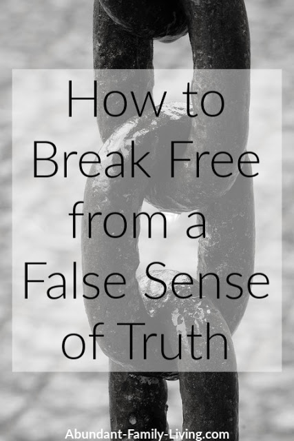 https://www.abundant-family-living.com/2019/06/how-to-break-free-from-false-sense-of-truth.html