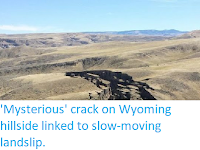 https://sciencythoughts.blogspot.com/2015/10/mysterious-crack-on-wyoming-hillside.html