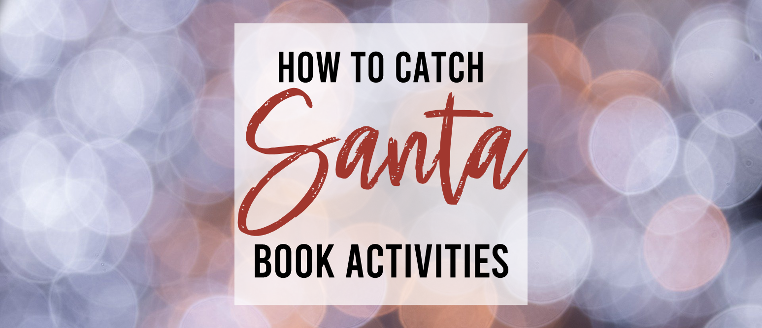 How to Catch Santa book study activities unit with literacy printables, reading companion worksheets, lesson ideas, and a craft for Kindergarten and First Grade