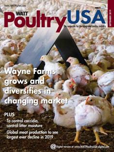 WATT Poultry USA - September 2019 | ISSN 1529-1677 | TRUE PDF | Mensile | Professionisti | Tecnologia | Distribuzione | Animali | Mangimi
WATT Poultry USA is a monthly magazine serving poultry professionals engaged in business ranging from the start of Production through Poultry Processing.
WATT Poultry USA brings you every month the latest news on poultry production, processing and marketing. Regular features include First News containing the latest news briefs in the industry, Publisher's Say commenting on today's business and communication, By the numbers reporting the current Economic Outlook, Poultry Prospective with the Economic Analysis and Product Review of the hottest products on the market.