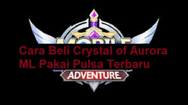 Cara Beli Crystal of Aurora ML Pakai Pulsa