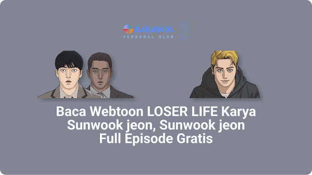 Baca Webtoon LOSER LIFE Full Episode Gratis