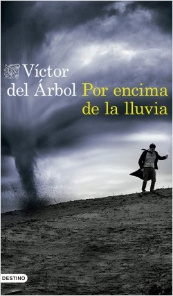 POR ENCIMA DE LA LLUVIA - Victor del Árbol