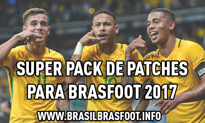 Super Pack de Patches para Brasfoot 2017