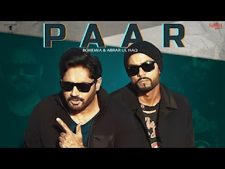 Latest Punjabi song Paar lyrics penned by Bohemia and Abrar Ul Haq. Paar song is sung by Bohemia ft Abrar Ul Haq & music given by Shaxe Oriah