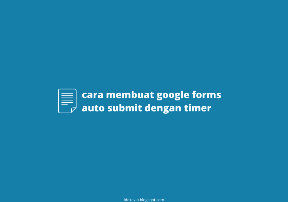 cara membuat google form auto submit dengan timer