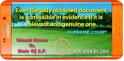 Even illegally obtained document is admissible in evidence if it is relevant and genuine one