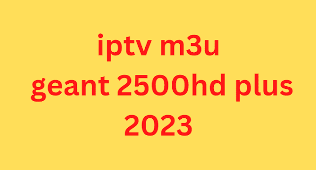 iptv m3u geant 2500hd plus 2024