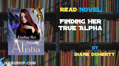 Read Novel Finding Her True Alpha by Diane Doherty Full Episode