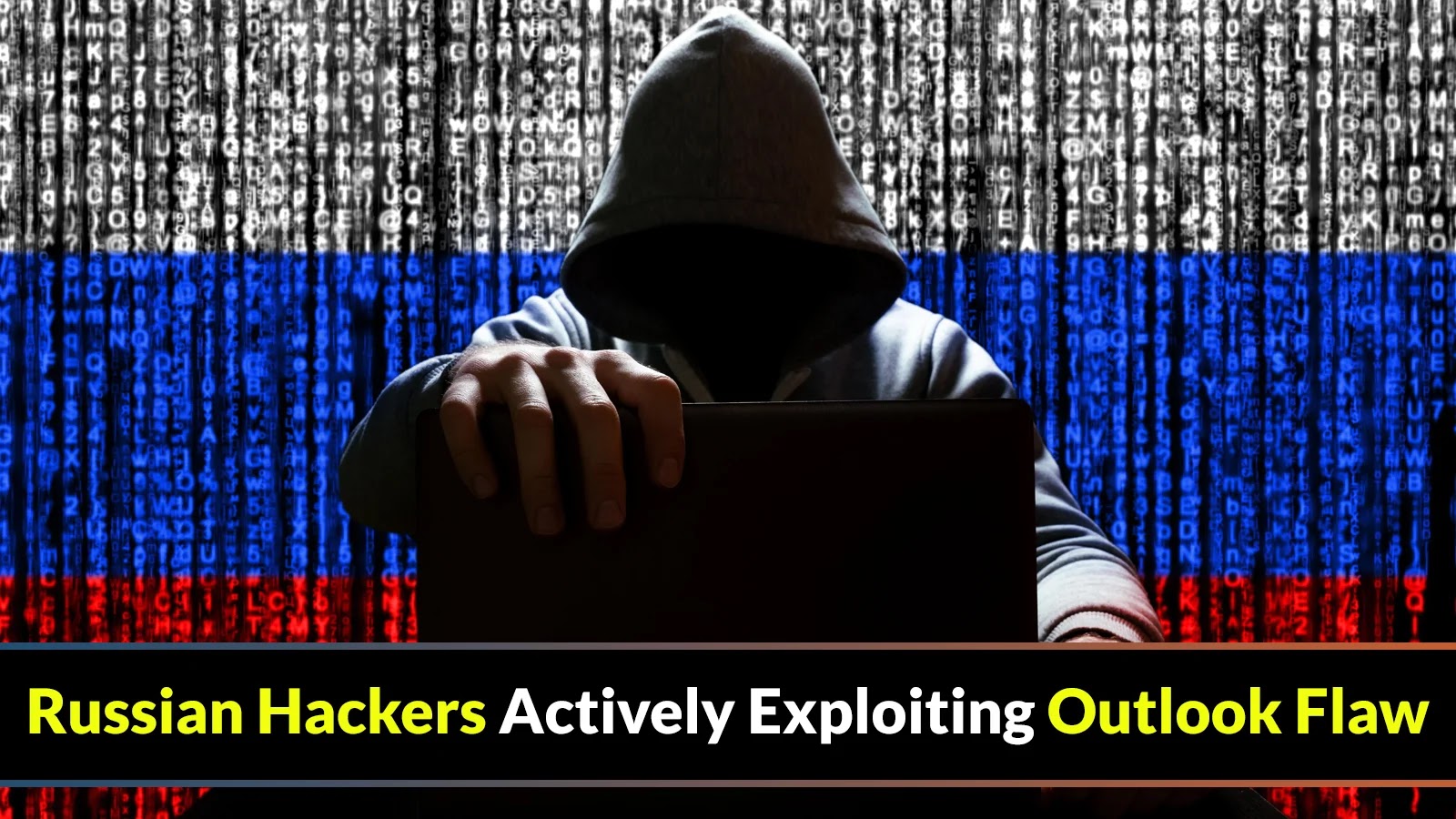 Rus Bilgisayar Korsanları Outlook Ayrıcalığı Yükseltme Güvenlik Açıklarından Aktif Olarak Yararlanıyor