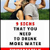 9 Signs That You Need To Drink More Water!