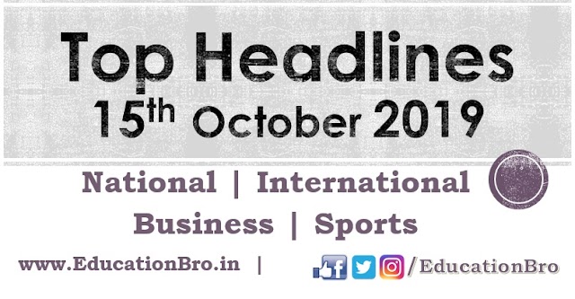 Top Headlines 15th October 2019: EducationBro