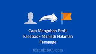 Cara Mengubah Profil Facebook Menjadi Halaman Fanspage