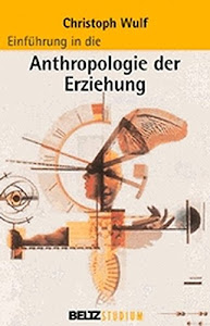 Einführung in die Anthropologie der Erziehung (Beltz Studium)