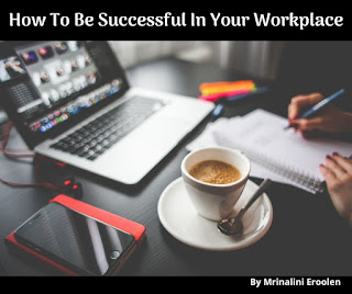 How To Be Successful In Your Workplace