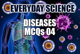 Diseases Everyday Science MCQs - 4