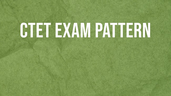 CTET Exam Pattern