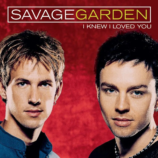 Savage Garden - I Knew I Loved You