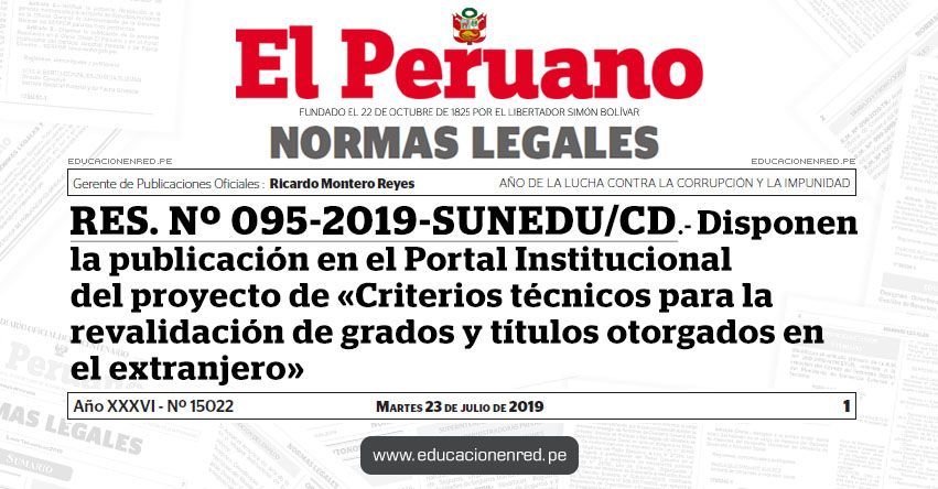 RES. Nº 095-2019-SUNEDU/CD - Disponen la publicación en el Portal Institucional del proyecto de «Criterios técnicos para la revalidación de grados y títulos otorgados en el extranjero» www.sunedu.gob.pe