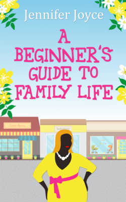 A Beginner's Guide To Family Life | Jennifer Joyce