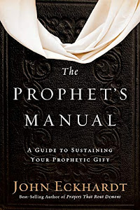 The Prophet's Manual: A Guide to Sustaining Your Prophetic Gift