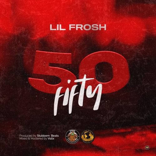 Download music mp3:- Lil-frosh_Fifty(50)