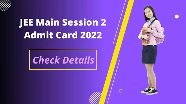 JEE Main Session 2 Admit Card Download 2022