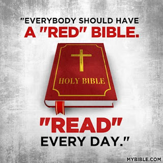 Everybody should have a RED Bible.  "READ" every day! :)