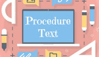 Pengertian, struktur, tujuan dan ciri-ciri procedure text