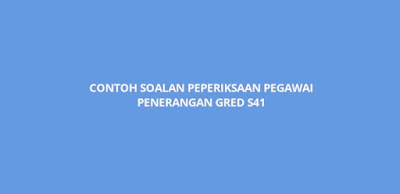 Contoh Soalan Peperiksaan Pegawai Penerangan Gred S41