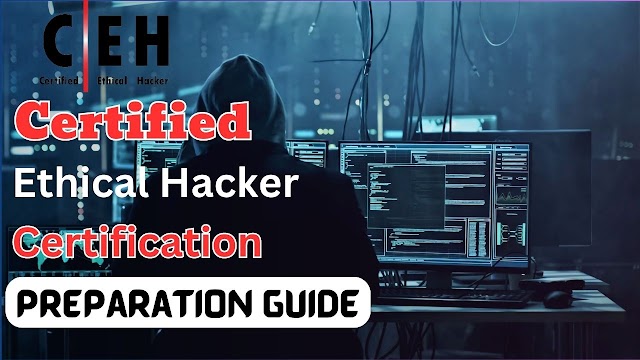 How to Prepare for Your First Cyber Security Certification: Certified Ethical Hacker (CEH)