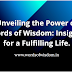 Unveiling the Power of Words of Wisdom: Insights, Tips, and Inspirations for a Fulfilling Life. 