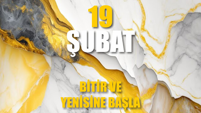 Bitir ve Yenisine Başla | 19 Şubat / 365 Gün Öz Disiplin