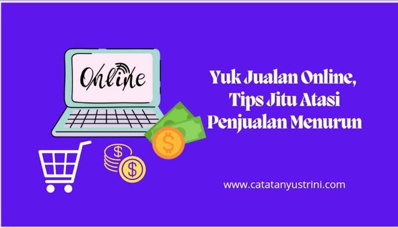 Yuk Jualan Online, Tips Jitu Atasi Penjualan Menurun