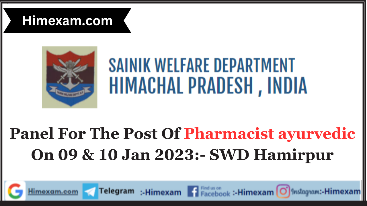 Panel For The Post Of Pharmacist ayurvedic On 09 & 10 Jan 2023:- SWD Hamirpur