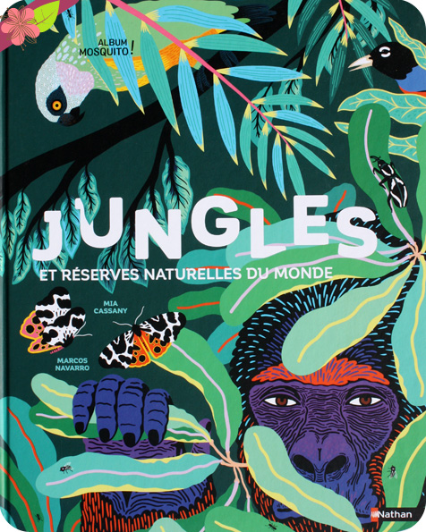 Jungles et réserves naturelles du monde de Mia Cassany et Marcos Navarro - éditions Nathan