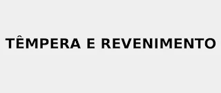 Têmpera e Revenimento