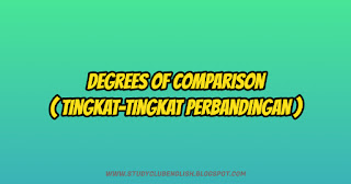 Degrees Of Comparison (Tingkat-Tingkat Perbandingan) - Study Club English