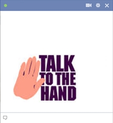 Talk to the hand