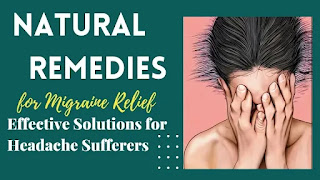 Natural Remedies for Migraine Relief: Effective Solutions for Headache Sufferers