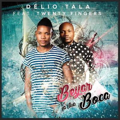 Délio Tala feat. Twenty Fingers - Beijar à Tua Boca |  Download Mp3