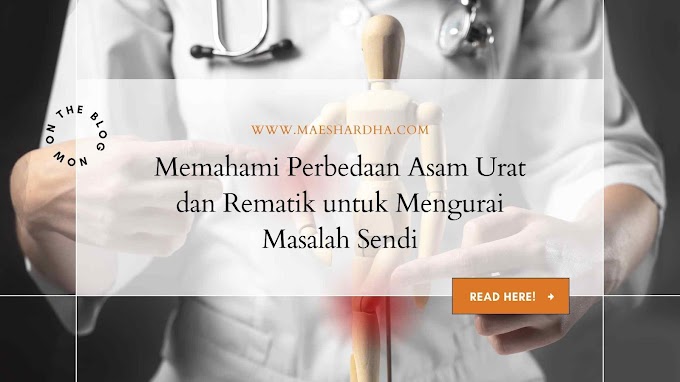 Memahami Perbedaan Asam Urat dan Rematik untuk Mengurai Masalah Sendi