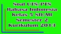 soal uts bahasa indonesia kelas 5 sd semester 2 kurikulum 2013