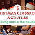5 Christmas Classroom Activities to get Young Kids in the Holiday Spirit